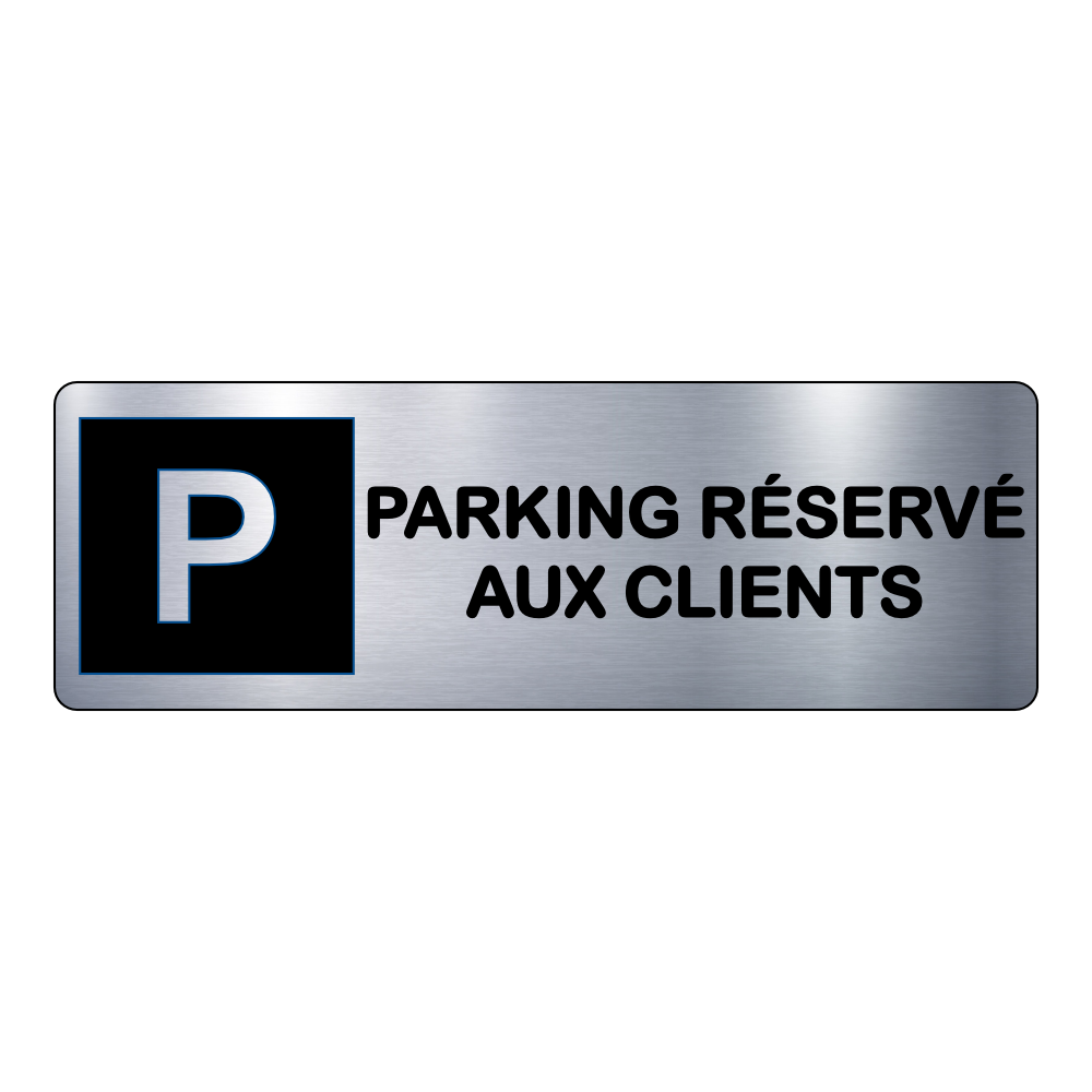 Plaque Parking Réservé aux Clients – Signalétique Gravée Professionnelle