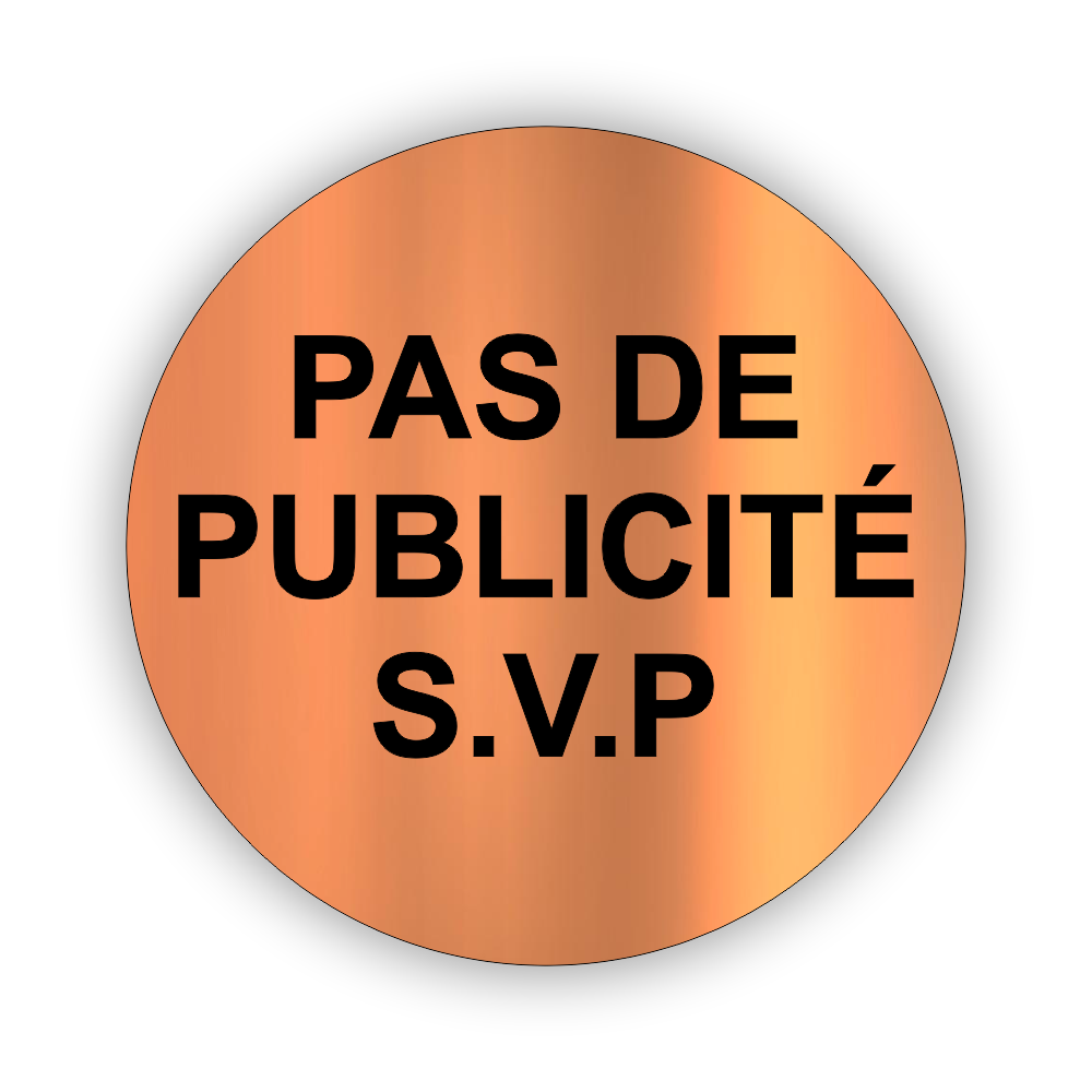 Plaque Ronde Pas de Publicité SVP – Adhésive Couleur Cuivre