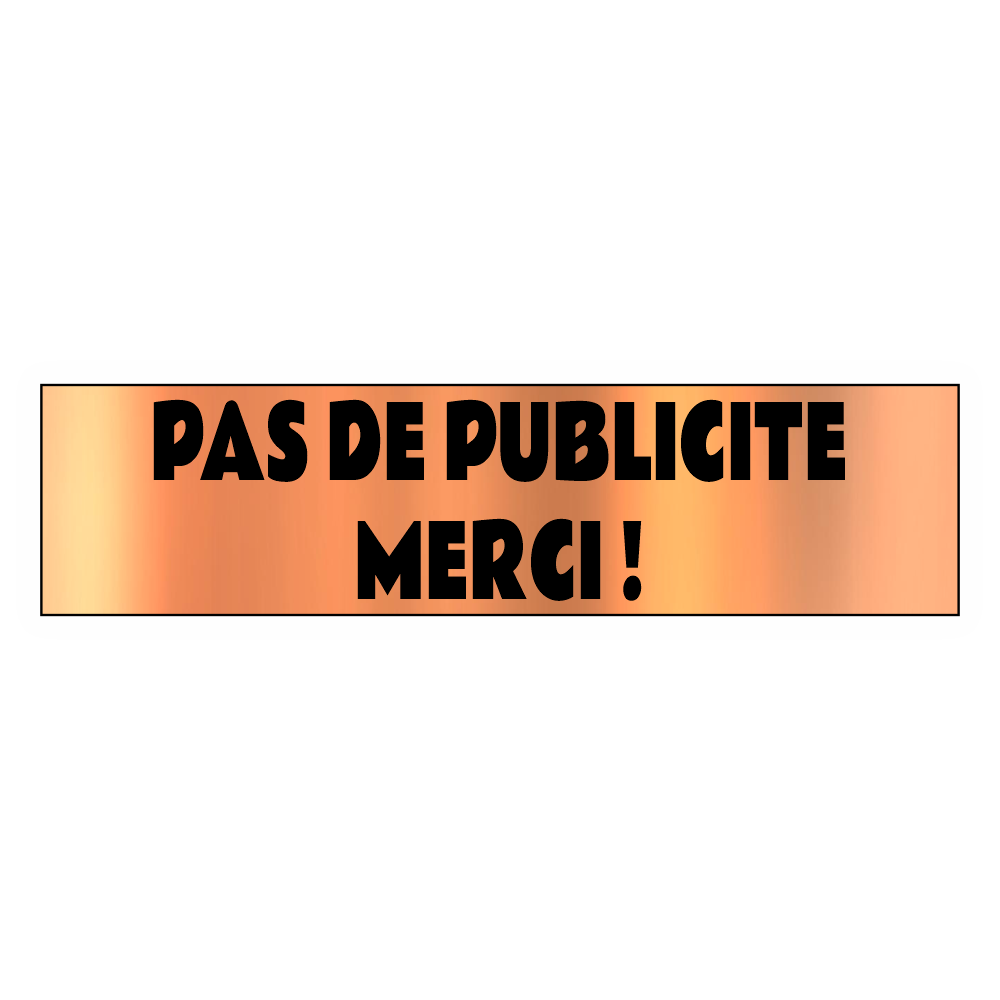 PAS DE PUBLICITE MERCI Plaque Adhésive Boite aux Lettres Cuivre